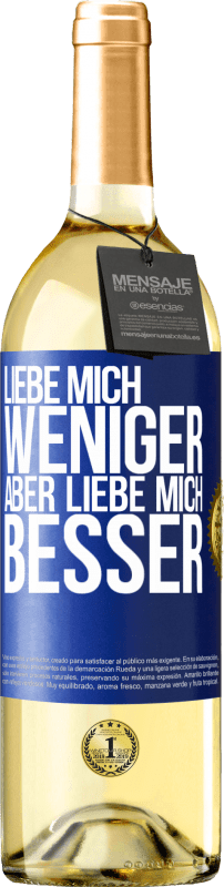 29,95 € Kostenloser Versand | Weißwein WHITE Ausgabe Liebe mich weniger aber liebe mich besser Blaue Markierung. Anpassbares Etikett Junger Wein Ernte 2025 Verdejo