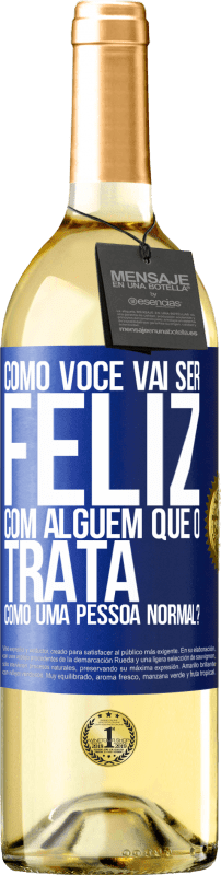 29,95 € | Vinho branco Edição WHITE como você vai ser feliz com alguém que o trata como uma pessoa normal? Etiqueta Azul. Etiqueta personalizável Vinho jovem Colheita 2024 Verdejo