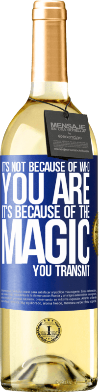 29,95 € Free Shipping | White Wine WHITE Edition It's not because of who you are, it's because of the magic you transmit Blue Label. Customizable label Young wine Harvest 2023 Verdejo