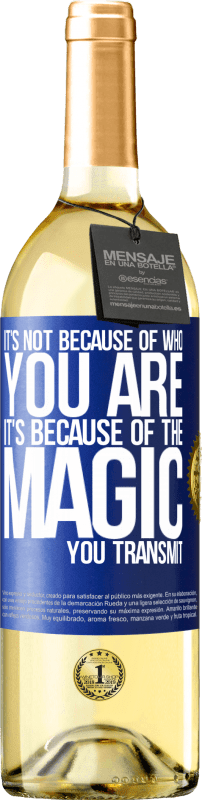 29,95 € Free Shipping | White Wine WHITE Edition It's not because of who you are, it's because of the magic you transmit Blue Label. Customizable label Young wine Harvest 2025 Verdejo