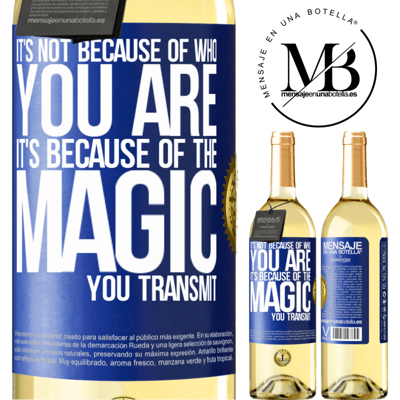 29,95 € Free Shipping | White Wine WHITE Edition It's not because of who you are, it's because of the magic you transmit Blue Label. Customizable label Young wine Harvest 2022 Verdejo