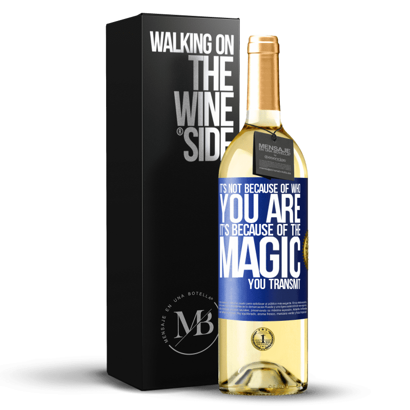 29,95 € Бесплатная доставка | Белое вино Издание WHITE Это не из-за того, кто вы есть, это из-за магии, которую вы передаете Синяя метка. Настраиваемая этикетка Молодое вино Урожай 2023 Verdejo