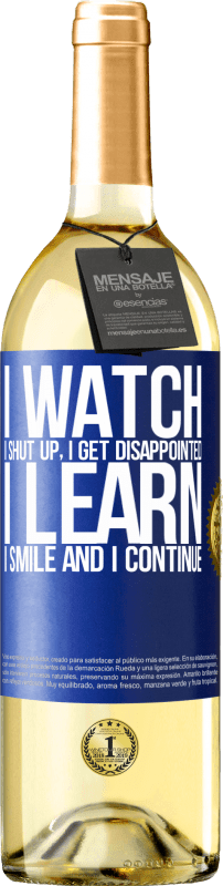 29,95 € | White Wine WHITE Edition I watch, I shut up, I get disappointed, I learn, I smile and I continue Blue Label. Customizable label Young wine Harvest 2025 Verdejo