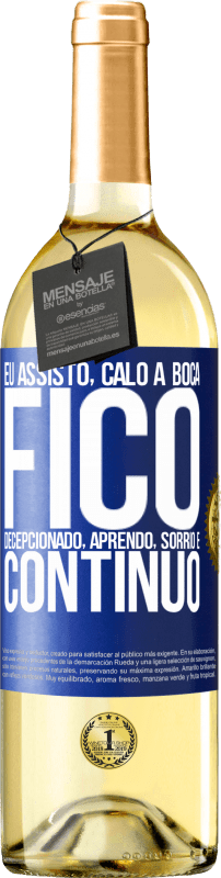 29,95 € | Vinho branco Edição WHITE Eu assisto, calo a boca, fico decepcionado, aprendo, sorrio e continuo Etiqueta Azul. Etiqueta personalizável Vinho jovem Colheita 2025 Verdejo