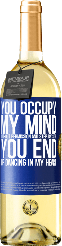 29,95 € Free Shipping | White Wine WHITE Edition You occupy my mind without permission and step by step, you end up dancing in my heart Blue Label. Customizable label Young wine Harvest 2023 Verdejo