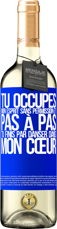 29,95 € | Vin blanc Édition WHITE Tu occupes mon esprit sans permission et pas à pas, tu finis par danser dans mon cœur Étiquette Bleue. Étiquette personnalisable Vin jeune Récolte 2024 Verdejo