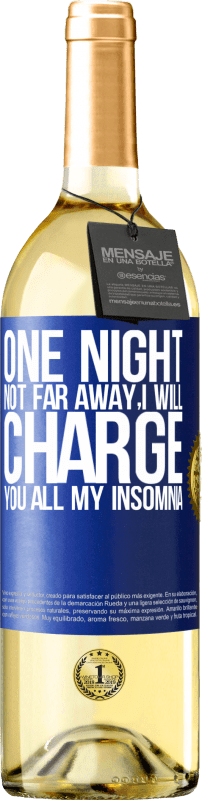 29,95 € 免费送货 | 白葡萄酒 WHITE版 不远处的一个夜晚，我将向您收取我的所有失眠 蓝色标签. 可自定义的标签 青年酒 收成 2023 Verdejo