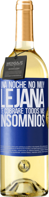29,95 € | Vino Blanco Edición WHITE Una noche no muy lejana, te cobraré todos mis insomnios Etiqueta Azul. Etiqueta personalizable Vino joven Cosecha 2025 Verdejo