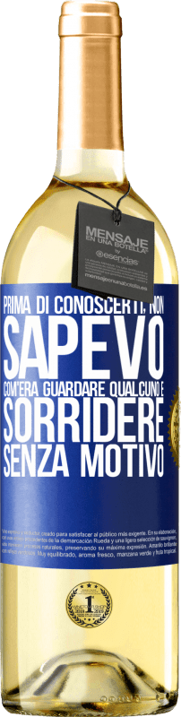 29,95 € | Vino bianco Edizione WHITE Prima di conoscerti, non sapevo com'era guardare qualcuno e sorridere senza motivo Etichetta Blu. Etichetta personalizzabile Vino giovane Raccogliere 2024 Verdejo