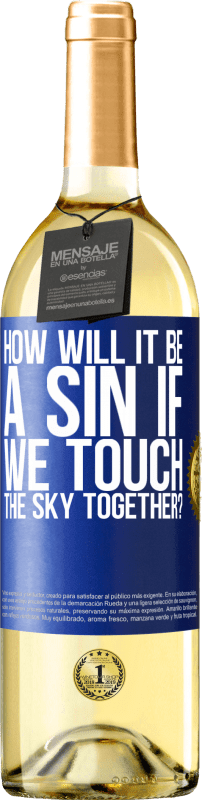 29,95 € | 白葡萄酒 WHITE版 如果我们一起触摸天空怎么会是罪过？ 蓝色标签. 可自定义的标签 青年酒 收成 2023 Verdejo