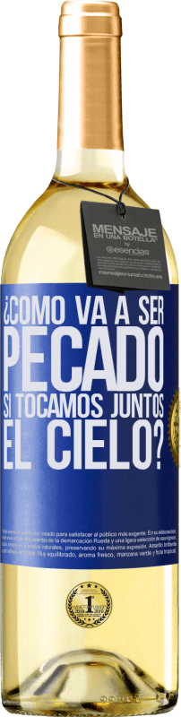 29,95 € | Vino Blanco Edición WHITE ¿Cómo va a ser pecado si tocamos juntos el cielo? Etiqueta Azul. Etiqueta personalizable Vino joven Cosecha 2024 Verdejo