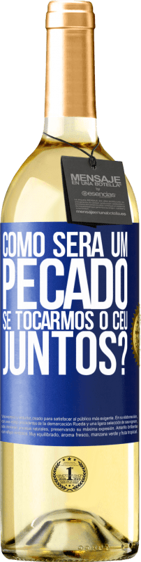 29,95 € Envio grátis | Vinho branco Edição WHITE Como será um pecado se tocarmos o céu juntos? Etiqueta Azul. Etiqueta personalizável Vinho jovem Colheita 2025 Verdejo
