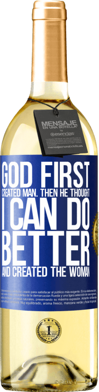 29,95 € | Белое вино Издание WHITE Бог первым создал человека. Затем он подумал: «Я могу сделать лучше» и создал женщину Синяя метка. Настраиваемая этикетка Молодое вино Урожай 2023 Verdejo
