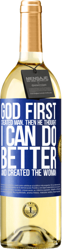 29,95 € | White Wine WHITE Edition God first created man. Then he thought I can do better, and created the woman Blue Label. Customizable label Young wine Harvest 2024 Verdejo