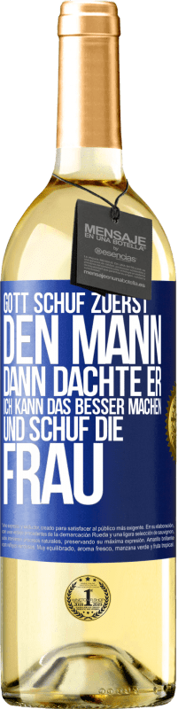 29,95 € Kostenloser Versand | Weißwein WHITE Ausgabe Gott schuf zuerst den Mann. Dann dachte er: Ich kann das besser machen, und schuf die Frau Blaue Markierung. Anpassbares Etikett Junger Wein Ernte 2025 Verdejo