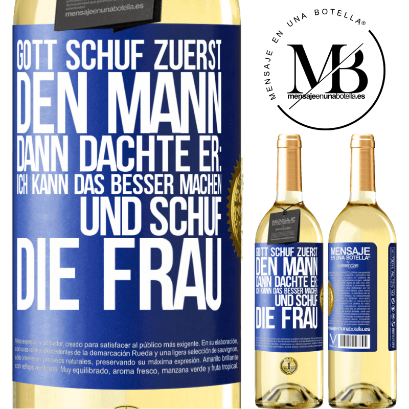 29,95 € Kostenloser Versand | Weißwein WHITE Ausgabe Gott schuf zuerst den Mann. Dann dachte er: Ich kann das besser machen, und schuf die Frau Blaue Markierung. Anpassbares Etikett Junger Wein Ernte 2023 Verdejo