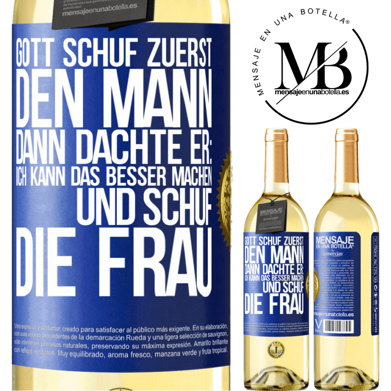 29,95 € Kostenloser Versand | Weißwein WHITE Ausgabe Gott schuf zuerst den Mann. Dann dachte er: Ich kann das besser machen, und schuf die Frau Blaue Markierung. Anpassbares Etikett Junger Wein Ernte 2025 Verdejo