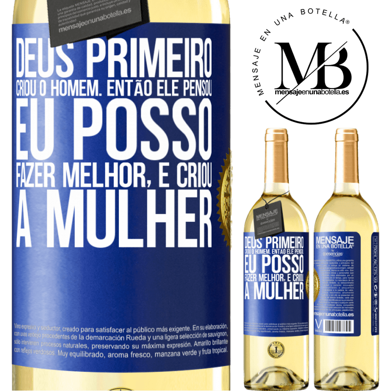 29,95 € Envio grátis | Vinho branco Edição WHITE Deus primeiro criou o homem. Então ele pensou eu posso fazer melhor, e criou a mulher Etiqueta Azul. Etiqueta personalizável Vinho jovem Colheita 2023 Verdejo