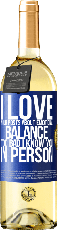29,95 € | White Wine WHITE Edition I love your posts about emotional balance. Too bad I know you in person Blue Label. Customizable label Young wine Harvest 2025 Verdejo