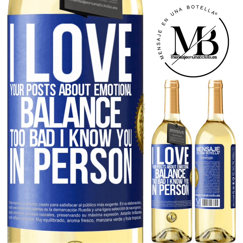 29,95 € Free Shipping | White Wine WHITE Edition I love your posts about emotional balance. Too bad I know you in person Blue Label. Customizable label Young wine Harvest 2022 Verdejo