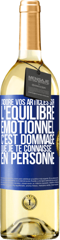 29,95 € | Vin blanc Édition WHITE J'adore vos articles sur l'équilibre émotionnel. C'est dommage que je te connaisse en personne Étiquette Bleue. Étiquette personnalisable Vin jeune Récolte 2024 Verdejo