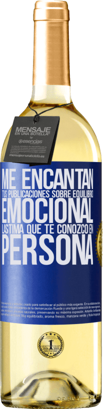 29,95 € Envío gratis | Vino Blanco Edición WHITE Me encantan tus publicaciones sobre equilibrio emocional. Lástima que te conozco en persona Etiqueta Azul. Etiqueta personalizable Vino joven Cosecha 2025 Verdejo