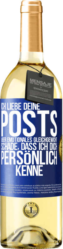 «Ich liebe deine Posts über emotionales Gleichgewicht. Schade, dass ich dich persönlich kenne» WHITE Ausgabe