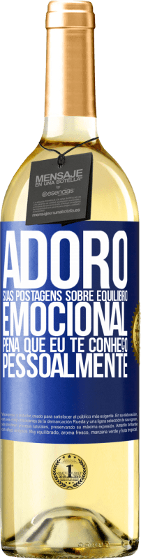 29,95 € | Vinho branco Edição WHITE Adoro suas postagens sobre equilíbrio emocional. Pena que eu te conheço pessoalmente Etiqueta Azul. Etiqueta personalizável Vinho jovem Colheita 2023 Verdejo