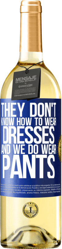 29,95 € Free Shipping | White Wine WHITE Edition They don't know how to wear dresses and we do wear pants Blue Label. Customizable label Young wine Harvest 2025 Verdejo