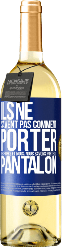 29,95 € Envoi gratuit | Vin blanc Édition WHITE Ils ne savent pas comment porter des robes et nous, nous savons porter le pantalon Étiquette Bleue. Étiquette personnalisable Vin jeune Récolte 2025 Verdejo