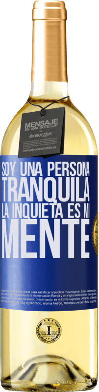 29,95 € Envío gratis | Vino Blanco Edición WHITE Soy una persona tranquila, la inquieta es mi mente Etiqueta Azul. Etiqueta personalizable Vino joven Cosecha 2025 Verdejo