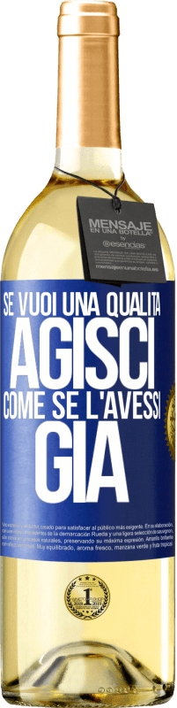 29,95 € | Vino bianco Edizione WHITE Se vuoi una qualità, agisci come se l'avessi già Etichetta Blu. Etichetta personalizzabile Vino giovane Raccogliere 2024 Verdejo