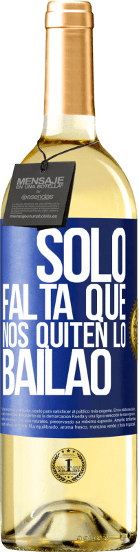 29,95 € | White Wine WHITE Edition Sólo falta que nos quiten lo bailao Blue Label. Customizable label Young wine Harvest 2023 Verdejo