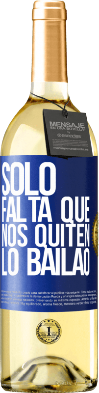 29,95 € | Vino Blanco Edición WHITE Sólo falta que nos quiten lo bailao Etiqueta Azul. Etiqueta personalizable Vino joven Cosecha 2024 Verdejo