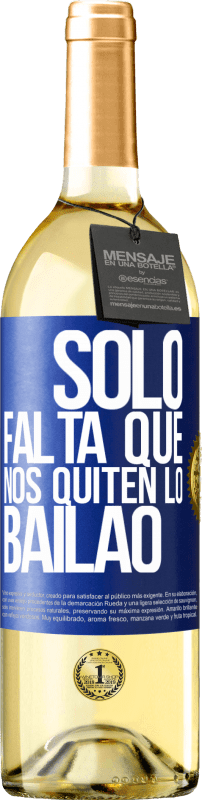 29,95 € | Vinho branco Edição WHITE Sólo falta que nos quiten lo bailao Etiqueta Azul. Etiqueta personalizável Vinho jovem Colheita 2024 Verdejo