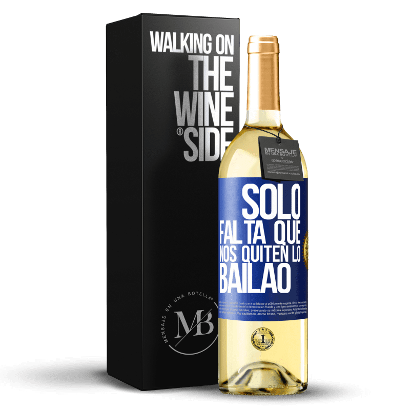 29,95 € Envio grátis | Vinho branco Edição WHITE Sólo falta que nos quiten lo bailao Etiqueta Azul. Etiqueta personalizável Vinho jovem Colheita 2025 Verdejo