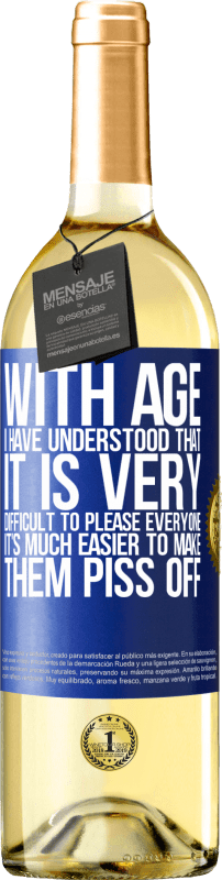 29,95 € | White Wine WHITE Edition With age I have understood that it is very difficult to please everyone. It's much easier to make them piss off Blue Label. Customizable label Young wine Harvest 2024 Verdejo