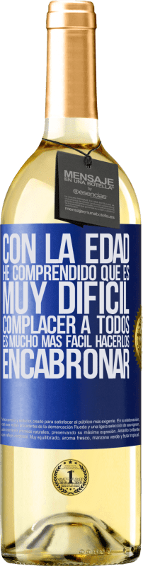 29,95 € | Vino Blanco Edición WHITE Con la edad he comprendido que es muy difícil complacer a todos. Es mucho más fácil hacerlos encabronar Etiqueta Azul. Etiqueta personalizable Vino joven Cosecha 2024 Verdejo