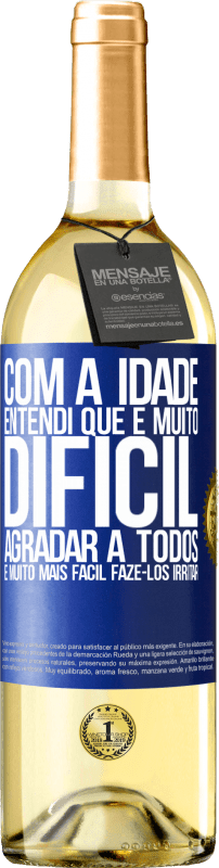 29,95 € | Vinho branco Edição WHITE Com a idade, entendi que é muito difícil agradar a todos. É muito mais fácil fazê-los irritar Etiqueta Azul. Etiqueta personalizável Vinho jovem Colheita 2024 Verdejo