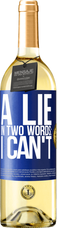 29,95 € | White Wine WHITE Edition A lie in two words: I can't Blue Label. Customizable label Young wine Harvest 2023 Verdejo