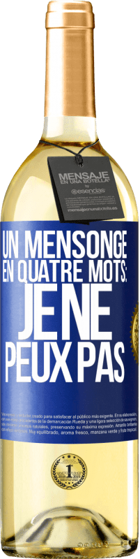 29,95 € | Vin blanc Édition WHITE Un mensonge en quatre mots: je ne peux pas Étiquette Bleue. Étiquette personnalisable Vin jeune Récolte 2024 Verdejo