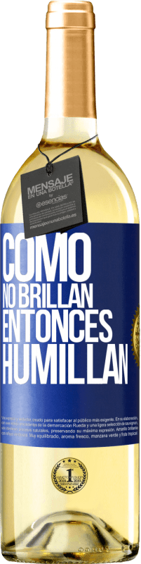 29,95 € | Vino Blanco Edición WHITE Como no brillan, entonces humillan Etiqueta Azul. Etiqueta personalizable Vino joven Cosecha 2023 Verdejo