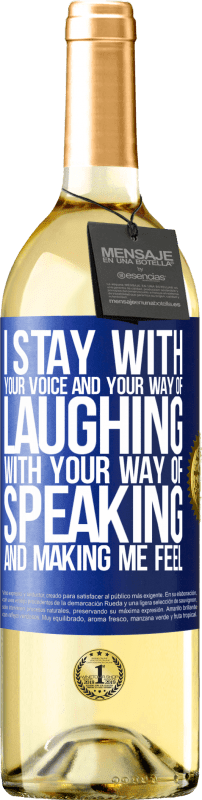 29,95 € | White Wine WHITE Edition I stay with your voice and your way of laughing, with your way of speaking and making me feel Blue Label. Customizable label Young wine Harvest 2025 Verdejo