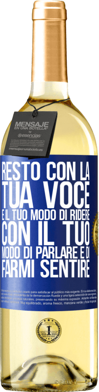 29,95 € | Vino bianco Edizione WHITE Resto con la tua voce e il tuo modo di ridere, con il tuo modo di parlare e di farmi sentire Etichetta Blu. Etichetta personalizzabile Vino giovane Raccogliere 2024 Verdejo