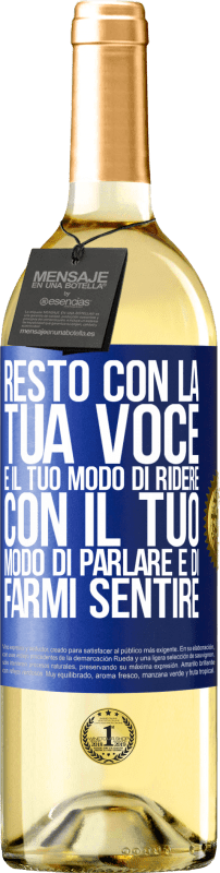 29,95 € | Vino bianco Edizione WHITE Resto con la tua voce e il tuo modo di ridere, con il tuo modo di parlare e di farmi sentire Etichetta Blu. Etichetta personalizzabile Vino giovane Raccogliere 2025 Verdejo