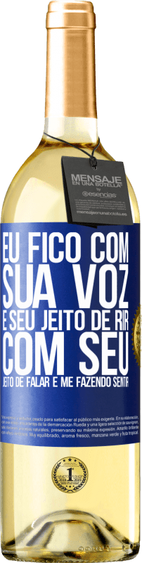 29,95 € Envio grátis | Vinho branco Edição WHITE Eu fico com sua voz e seu jeito de rir, com seu jeito de falar e me fazendo sentir Etiqueta Azul. Etiqueta personalizável Vinho jovem Colheita 2023 Verdejo