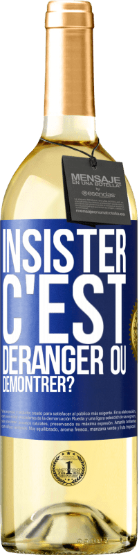 29,95 € | Vin blanc Édition WHITE Insister c'est déranger ou démontrer? Étiquette Bleue. Étiquette personnalisable Vin jeune Récolte 2024 Verdejo