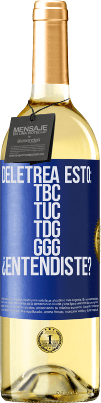 29,95 € Envío gratis | Vino Blanco Edición WHITE Deletrea esto: TBC, TUC, TDG, GGG. ¿Entendiste? Etiqueta Azul. Etiqueta personalizable Vino joven Cosecha 2023 Verdejo