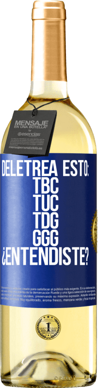 29,95 € | Vinho branco Edição WHITE Deletrea esto: TBC, TUC, TDG, GGG. ¿Entendiste? Etiqueta Azul. Etiqueta personalizável Vinho jovem Colheita 2024 Verdejo