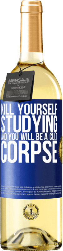 29,95 € | White Wine WHITE Edition Kill yourself studying and you will be a cult corpse Blue Label. Customizable label Young wine Harvest 2024 Verdejo